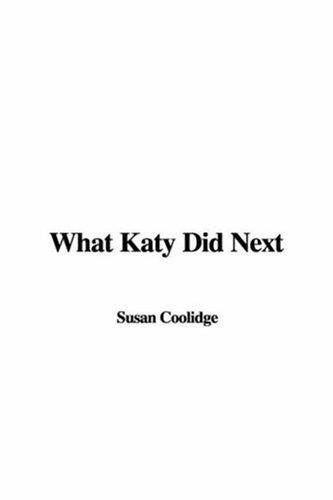 Sarah Chauncey Woolsey: What Katy Did Next (Paperback, 2004, IndyPublish.com)