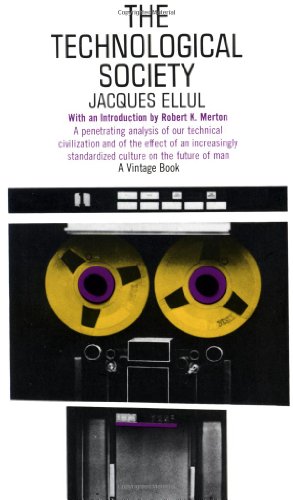 Jacques Ellul: The Technological Society (1964, Vintage Books)