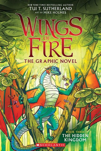 Mike Holmes, Tui Sutherland: Wings of fire : the graphic novel. Book three, The hidden kingdom (2019, Graphix, an imprint of Scholastic)