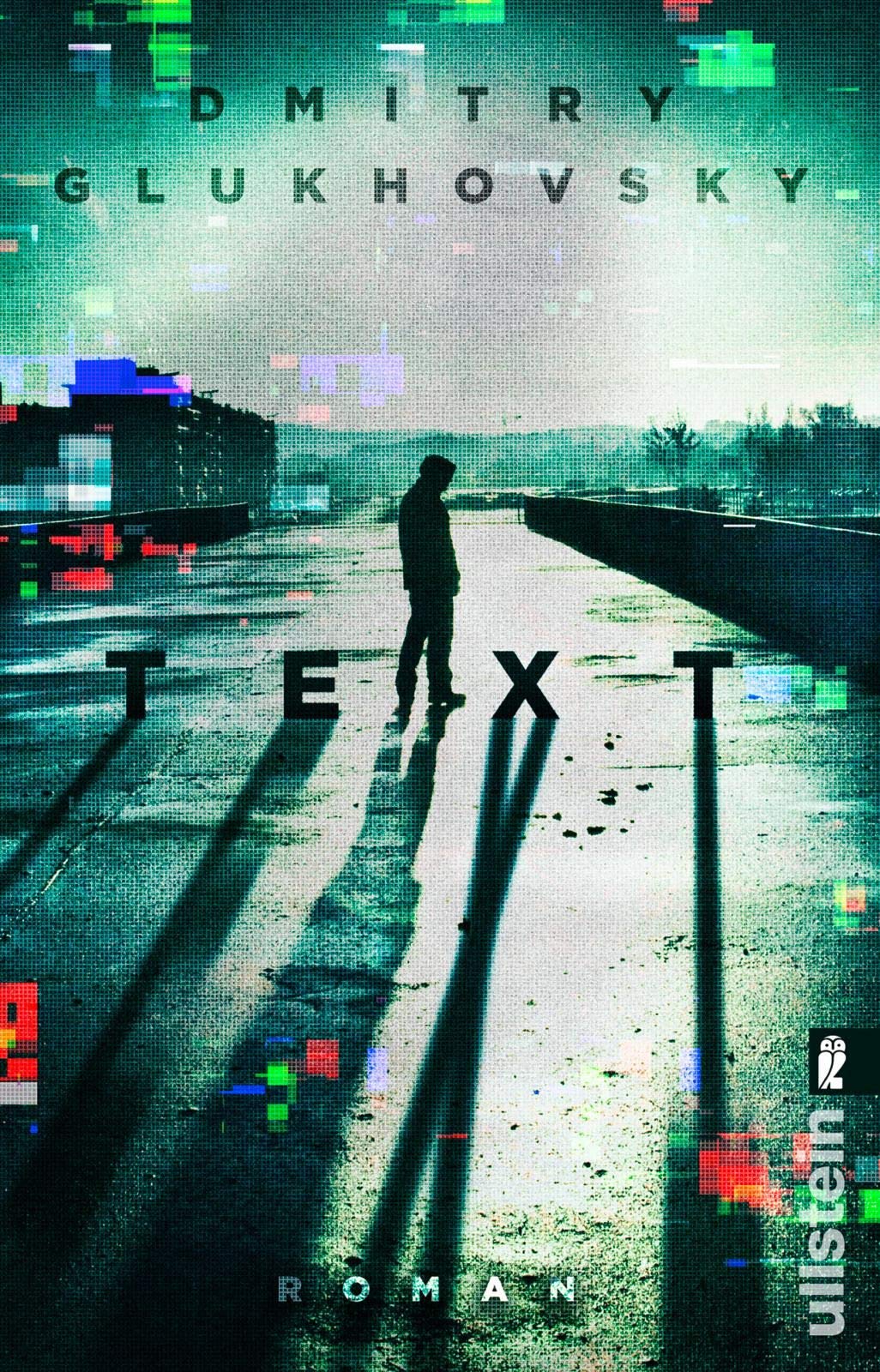 Dmitry Glukhovsky: Text (Paperback, German language, Ullstein Taschenbuch)