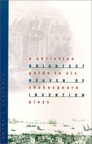 Peter J. Leithart: Brightest Heaven of Invention (Paperback, 1996, Canon Press)