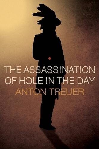 Anton Treuer: The assassination of Hole in the Day (2010, Borealis Books)