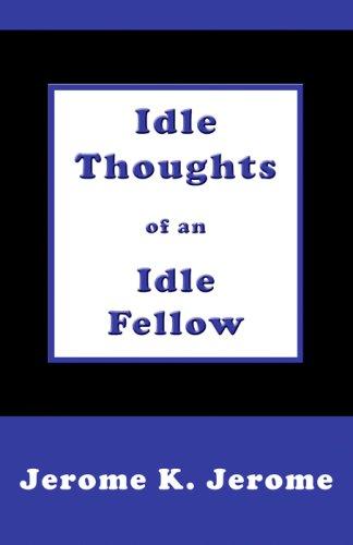 Jerome K. Jerome: Idle Thoughts of an Idle Fellow (2005, Mondial)