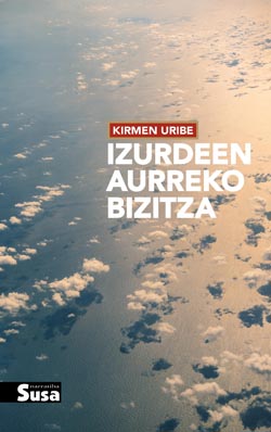 Kirmen Uribe Urbieta: Izurdeen aurreko bizitza (EBook, euskera language, 2021, SUSA)