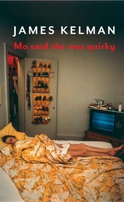 James Kelman: Mo Said She Was Quirky (2013, Other Press (NY))