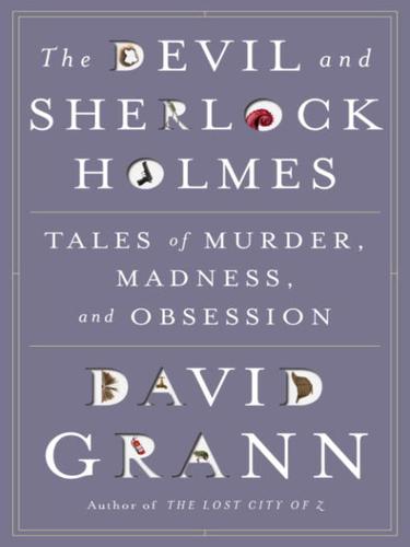David Grann: The Devil and Sherlock Holmes (EBook, 2010, Knopf Doubleday Publishing Group)