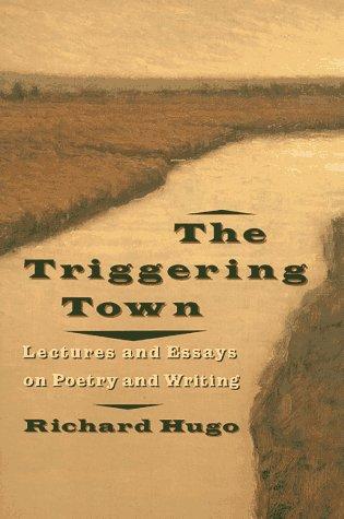 Richard Hugo: The Triggering Town (1992, W. W. Norton & Company)