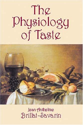 Jean Anthelme Brillat-Savarin, Arthur Machen: The Physiology of Taste, or Meditations on Transcendental Gastronomy (Paperback, 2002, Dover Publications)