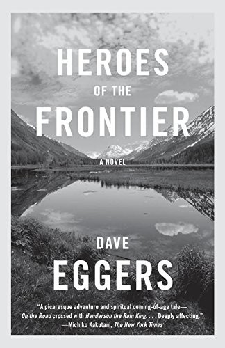 Dave Eggers: Heroes of the Frontier (Paperback)