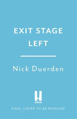 Nick Duerden: Exit Stage Left (2022, Headline Publishing Group)