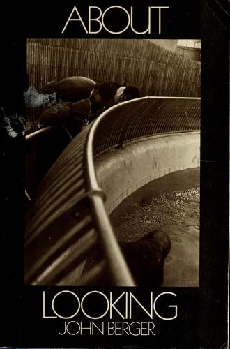 John Berger: About looking (1980, Pantheon Books)