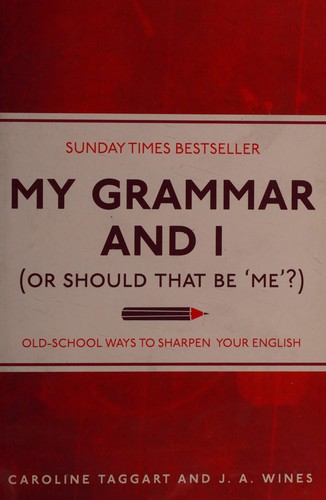 Caroline Taggart, J. A. Wines: My Grammar and I (2011, O'Mara Books, Limited, Michael)