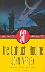 John Varley: The Ophiuchi hotline (2003, Gollancz, Distributed in the U.S.A. by Sterling Pub.)