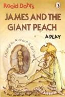 Richard R. George: Roald Dahl's James and the giant peach (1982, Allen & Unwin)