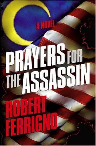 Robert Ferrigno: Prayers for the assassin (2006, Scribner)