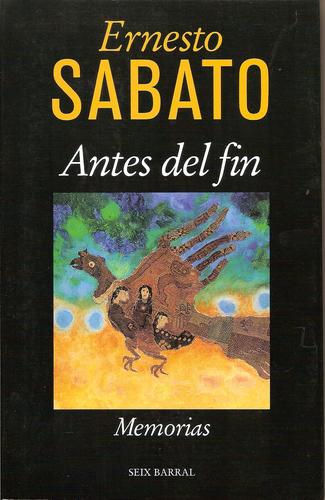 Ernesto Sabato: Antes del Fin (Spanish language, 1998, Seix Barral)