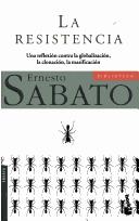 Ernesto Sabato: La resistencia. (Spanish language, 2003, Seix Barral)