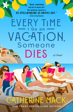 Catherine Mack: Every Time I Go on Vacation, Someone Dies (Hardcover, 2024, Minotaur Books)