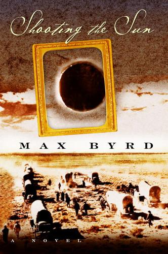 Max Byrd: Shooting the Sun (EBook, 2003, Random House Publishing Group)