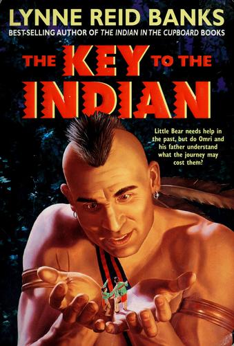Lynne Reid Banks: The key to the Indian (1999, Avon Books)