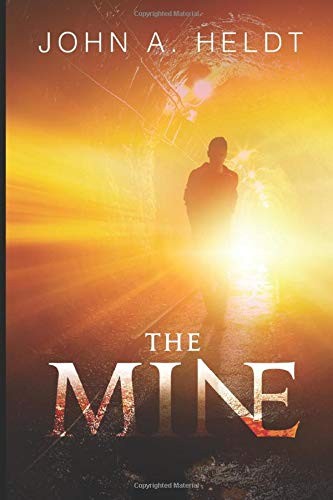 John A. Heldt: The Mine (Paperback, 2012, Independently published)