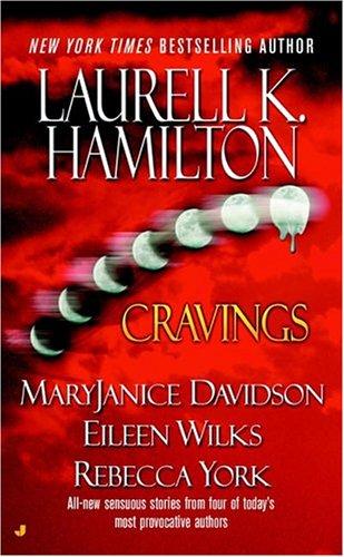 MaryJanice Davidson, Eileen Wilks, Laurell K. Hamilton, Rebecca York: Cravings (2004, Jove Books)