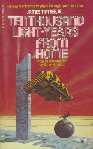James Tiptree Jr.: Ten Thousand Light Years from Home (Paperback, 1973, Ace Books)