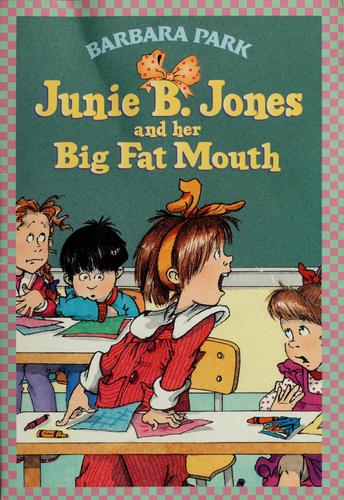 Barbara Park: Junie B. Jones and her big fat mouth (1999, Scholastic Inc.)
