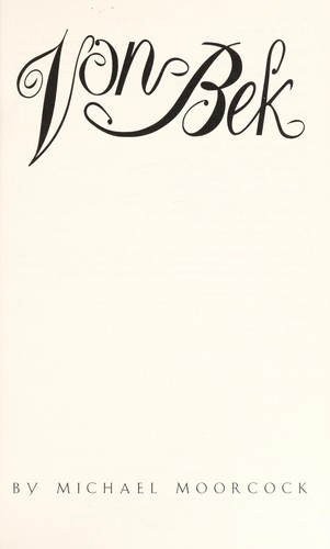 Michael Moorcock: Von Bek - omnibus of The War Hound and the World's Pain, The City in the Autumn Stars, The Dragon in the Sword and The Pleasure Garden of Felipe Sagittarius (Tale of the Eternal Champion, Volume 2) (Hardcover, 1995, White Wolf Pub)