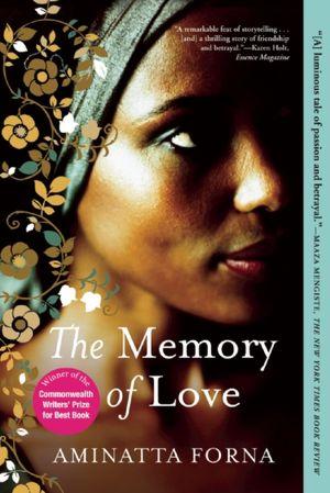 Aminatta Forna: The Memory of Love (2011, Grove Press)