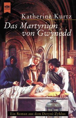 Katherine Kurtz: Das Martyrium von Gwynedd. Deryni- Zyklus 1. Die Erben von Sankt Camber. (Paperback, 2000, Heyne)