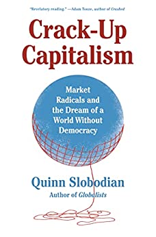 Quinn Slobodian: Crack-Up Capitalism (2023, Penguin Books, Limited)