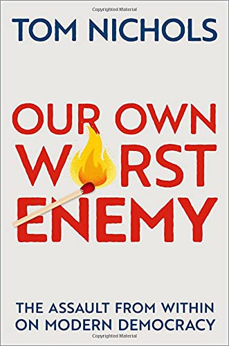 Tom Nichols: Our Own Worst Enemy (EBook, 2021)