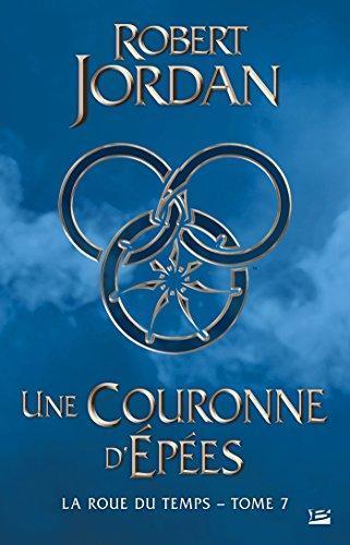 Robert Jordan: Une Couronne d'Épées (La Roue du Temps, #7) (French language, 2015, Bragelonne)