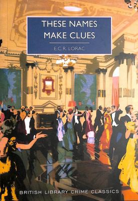 E. C. R. Lorac: These Names Make Clues (2021, British Library Publishing)
