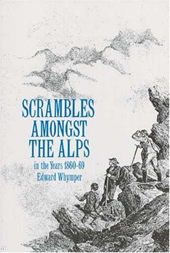 Edward Whymper: Scrambles amongst the Alps (1996, Dover Publications)