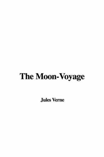 Jules Verne: The Moon-Voyage (Paperback, 2007, IndyPublish)