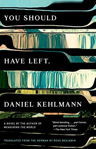 Daniel Kehlmann: You Should Have Left: A Novel (2017, Vintage)