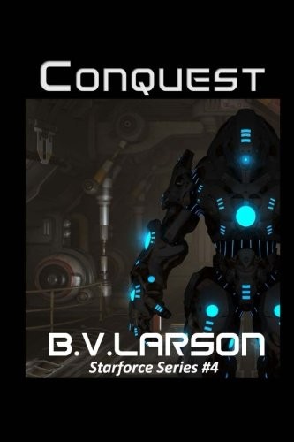 B. V. Larson: Conquest (Paperback, 2012, CreateSpace Independent Publishing Platform)