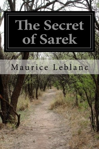 Maurice Leblanc: The Secret of Sarek (Paperback, CreateSpace Independent Publishing Platform)