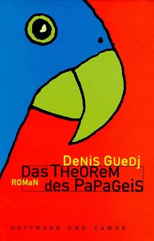 Denis Guedj: Das Theorem des Papageis. (Hardcover, German language, 1999, Hoffmann & Campe)