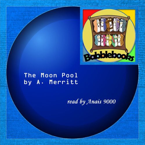 Abraham Merritt: The Moon Pool (AudiobookFormat, 2008, Babblebooks)