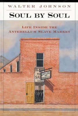 Walter Johnson: Soul by Soul : Life Inside the Antebellum Slave Market (1999, Harvard University Press)