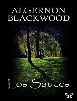 Edibooks, Algernon Blackwood: Los sauces (Paperback, 2016, Createspace Independent Publishing Platform, CreateSpace Independent Publishing Platform)