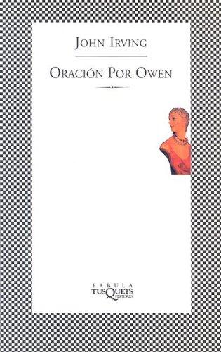 John Irving: Oracion Por Owen (Ultimos Fabulas) (Spanish language, 2002, TusQuets)