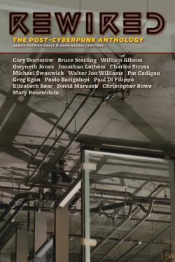 James Patrick Kelly, John Kessel, James Patrick Kelly: Rewired (2007, Tachyon Publications)