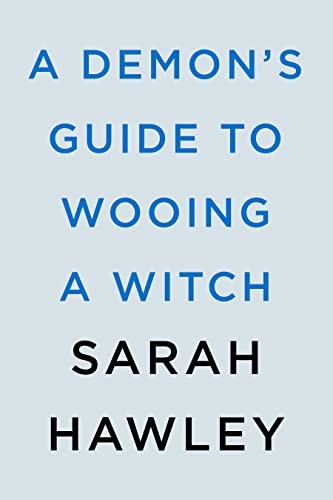 Sarah Hawley: A Demon's Guide to Wooing a Witch (Paperback, 2023, Berkley, Penguin Publishing Group)