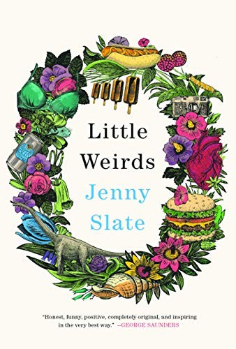 Jenny Slate: Little Weirds (2019, Little, Brown and Company)