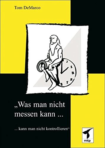 Tom DeMarco: Was man nicht messen kann, ... (2004, mitp-Verlag)