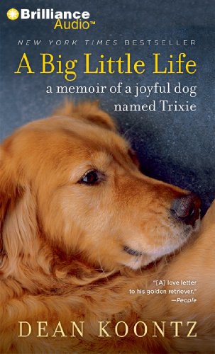 Dean Koontz: A Big Little Life (AudiobookFormat, 2012, Brilliance Audio)